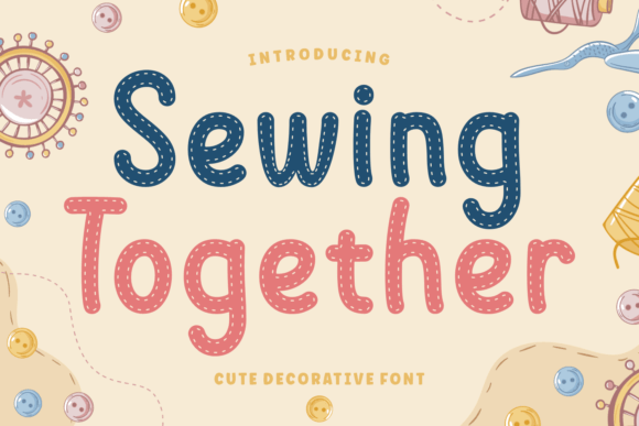 Sewing Together: A Fun & Cute Decorative Font for Crafty Branding Projects